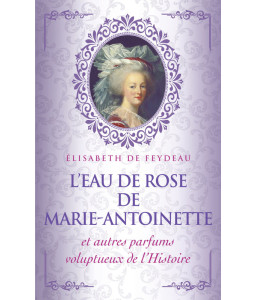 L'eau de rose de Marie-Antoinette