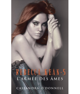 Rebecca Kean - Tome 5 : L'armée des âmes