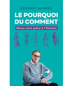 Le Pourquoi du comment - Mieux vivre grâce à l'Histoire