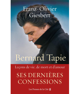 Bernard Tapie, leçons de vie, d'amour et de mort