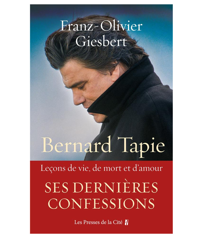 Bernard Tapie, leçons de vie, d'amour et de mort