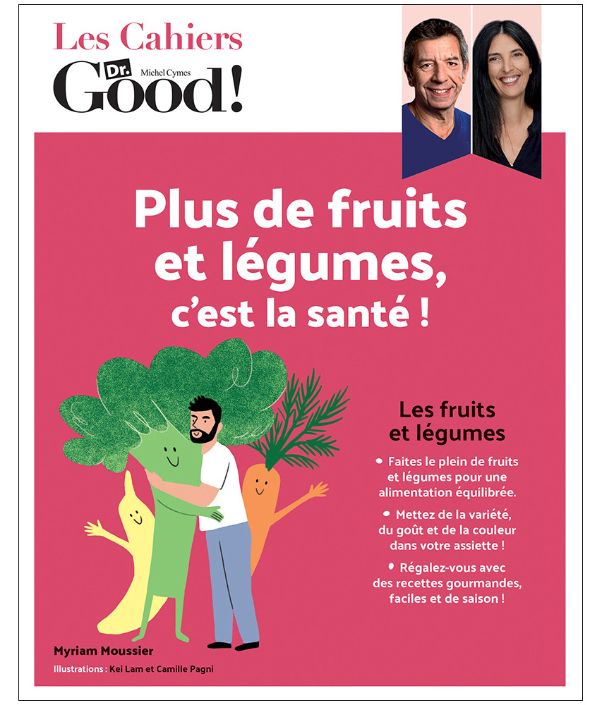 Les cahiers Dr Good : plus de fruits et légumes, c'est la santé !