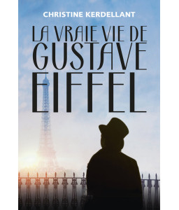La vraie vie de Gustave Eiffel