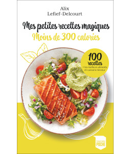 Mes petites recettes magiques - moins de 300 calories