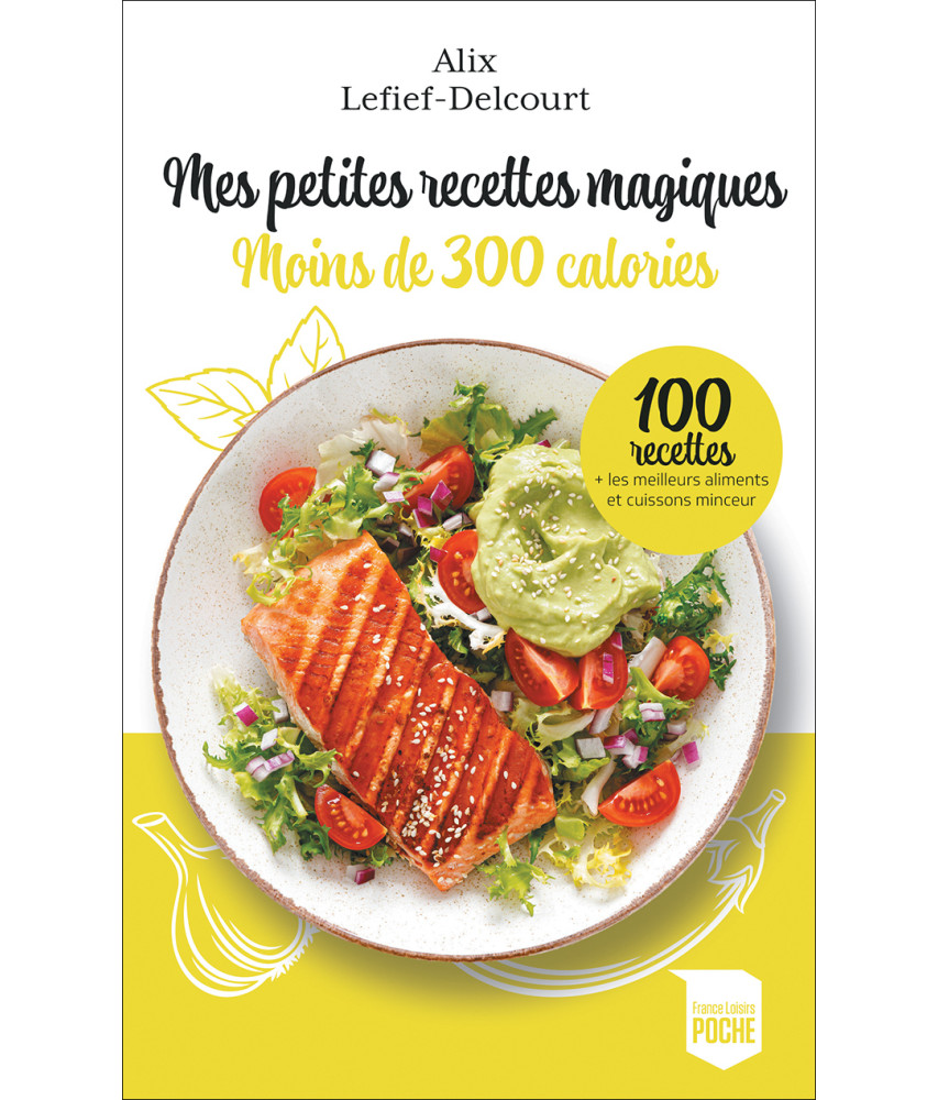 Mes petites recettes magiques - moins de 300 calories