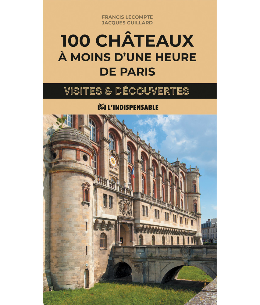 100 châteaux à moins d'une heure de Paris