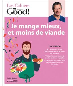 Les Cahiers Dr Good : Je mange mieux, et moins de viande