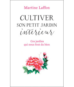 Cultiver son petit jardin intérieur