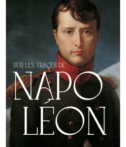 Sur les traces de Napoléon