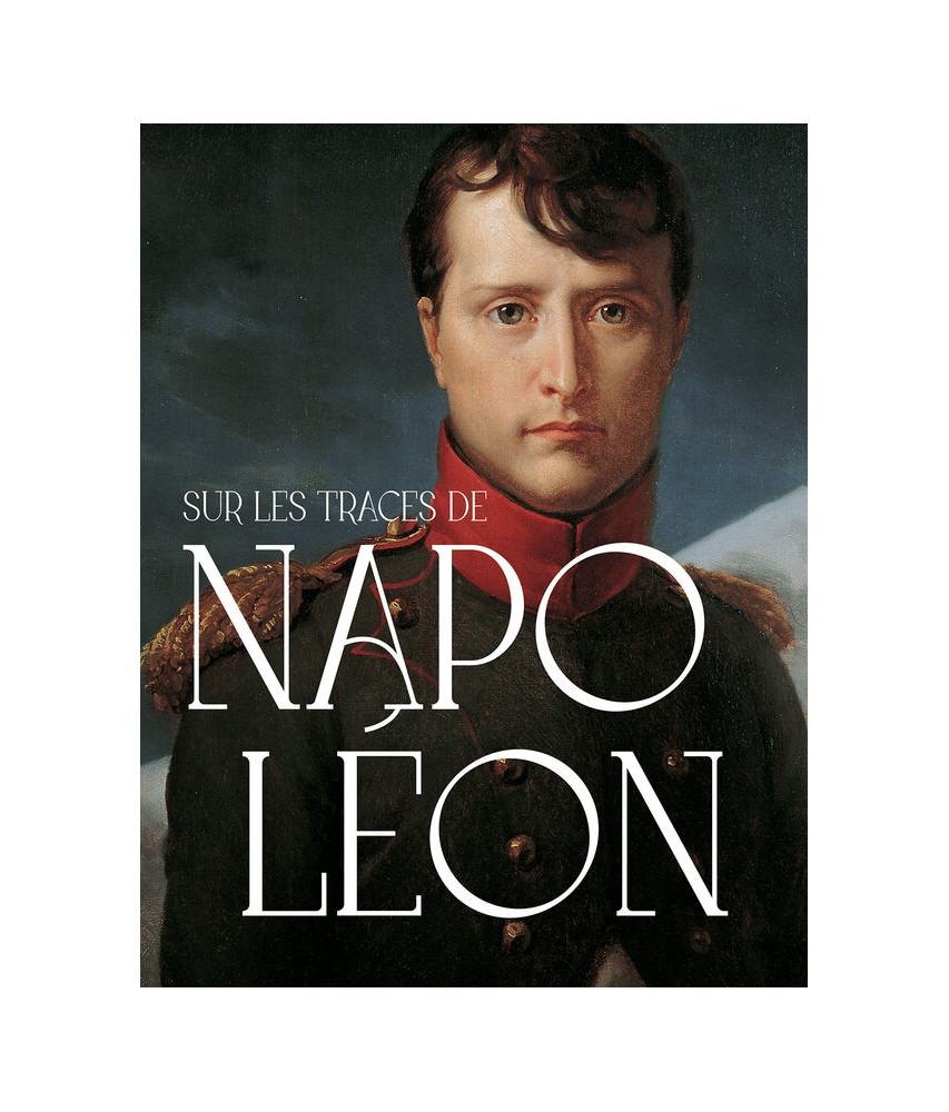Sur les traces de Napoléon Sur les traces de Napoléon