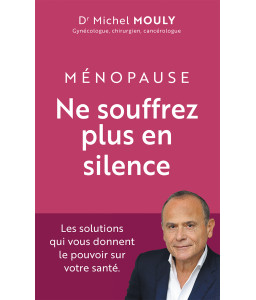 Ménopause - Ne souffrez plus en silence