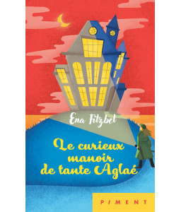 Le curieux manoir de tante Aglaé