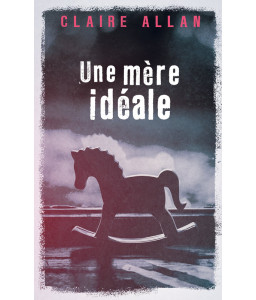 Une mère idéale