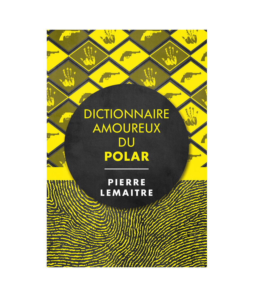 Dictionnaire amoureux du polar Dictionnaire amoureux du polar