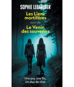 Les Liens mortifères suivi de Le Venin des souvenirs