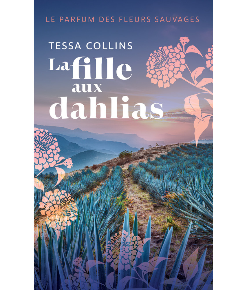 Le parfum des fleurs sauvages Tome 1- La fille aux dahlias