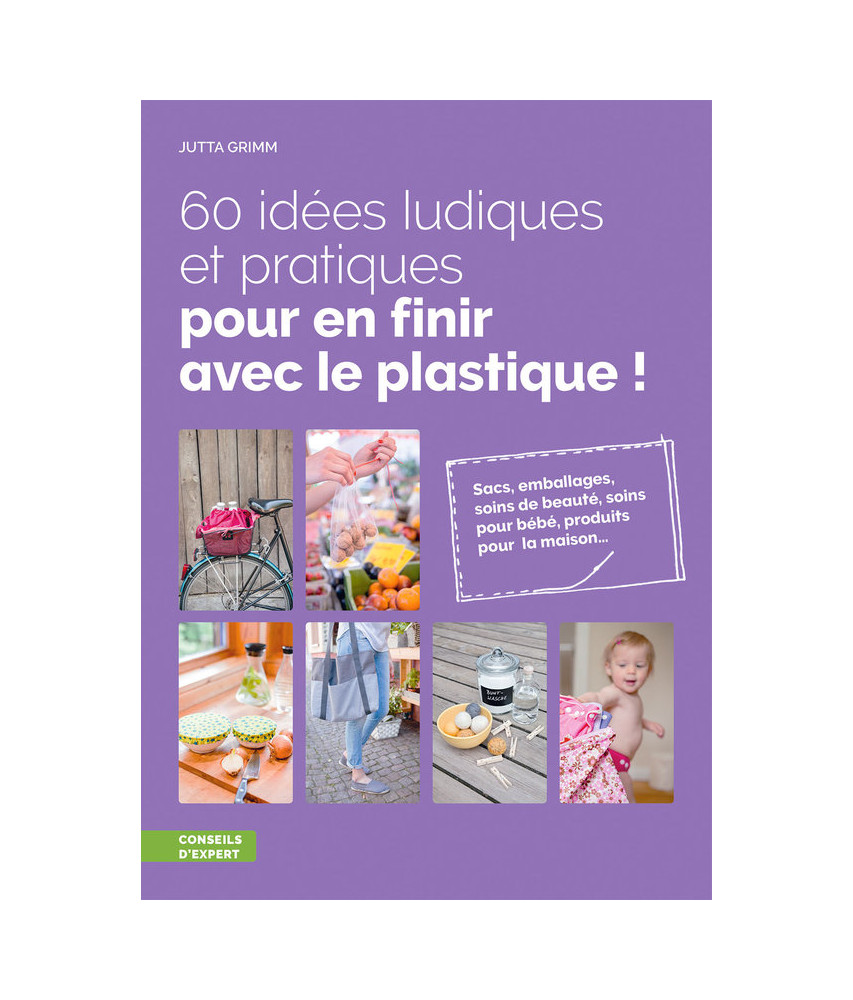 60 idées ludiques et pratiques pour en finir avec le plastiq