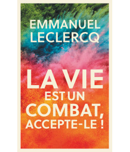 La vie est un combat, accepte-le !