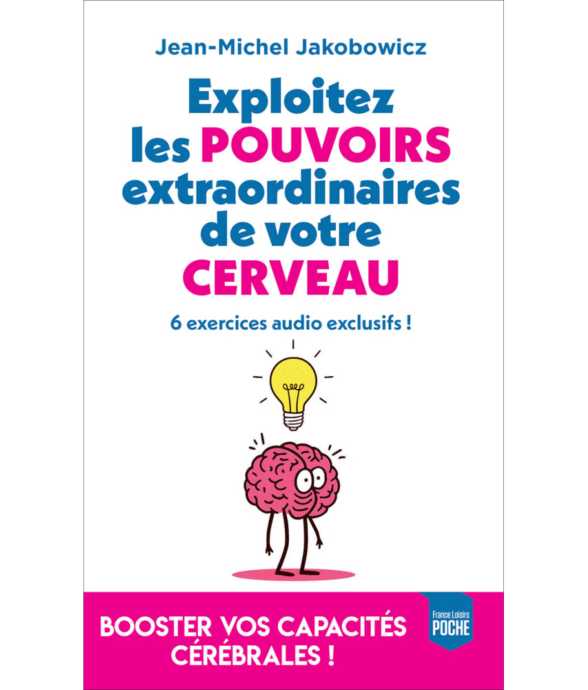 Exploitez les pouvoirs extraordinaires de votre cerveau