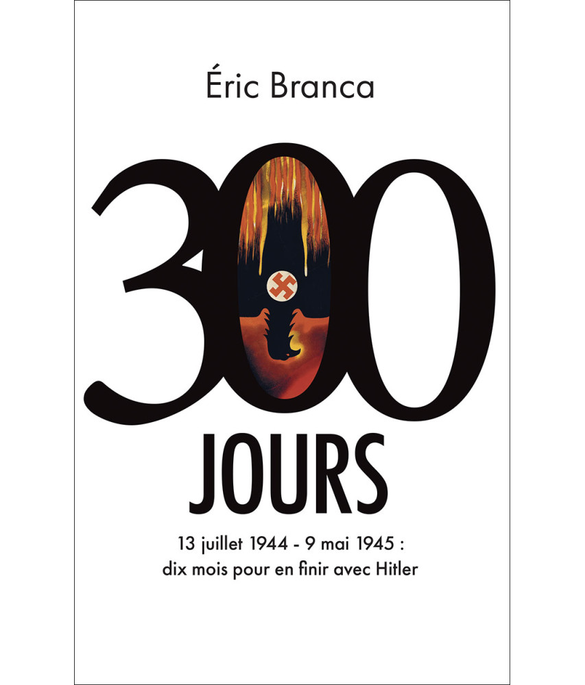 300 Jours - 13 juillet 1944 - 9 mai 1945