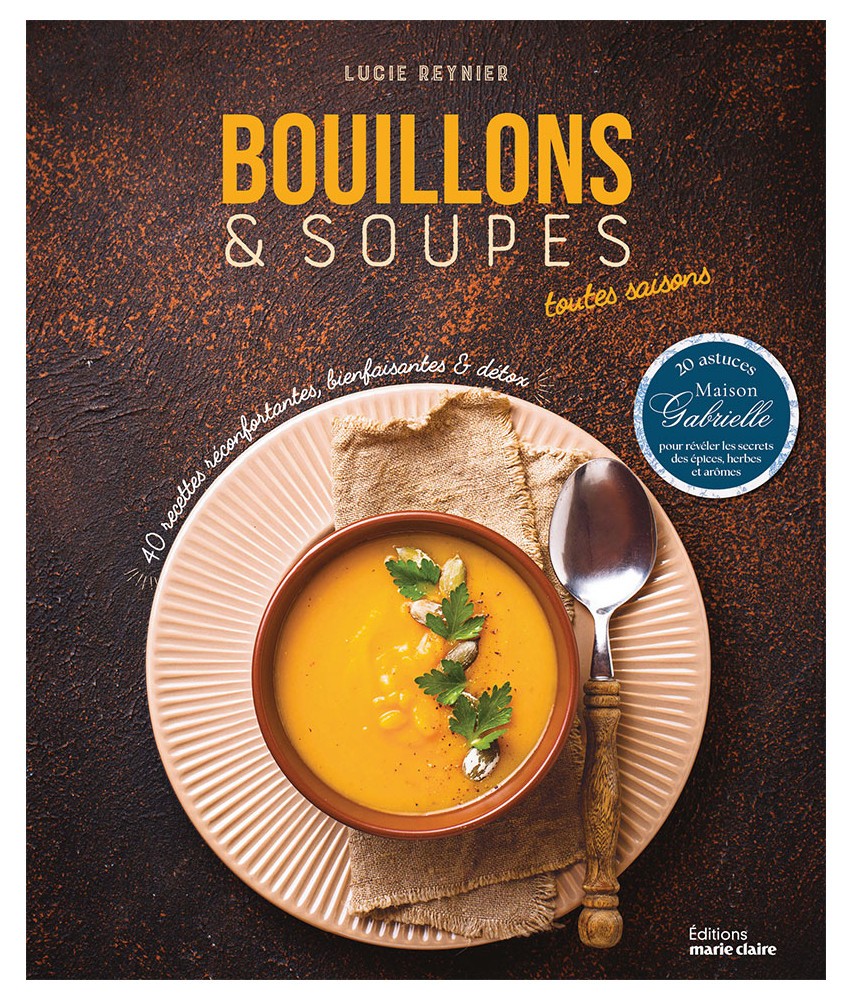 Bouillons et soupes toutes saisons