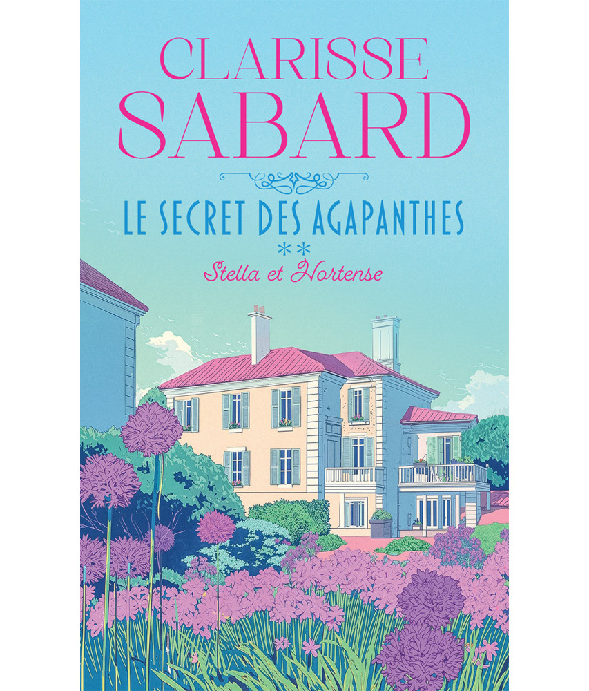 Le Secret des Agapanthes - Tome 2 - Stella et Hortense