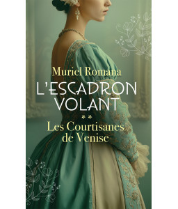 L'Escadron Volant - Tome 2 - Les courtisanes de Venise