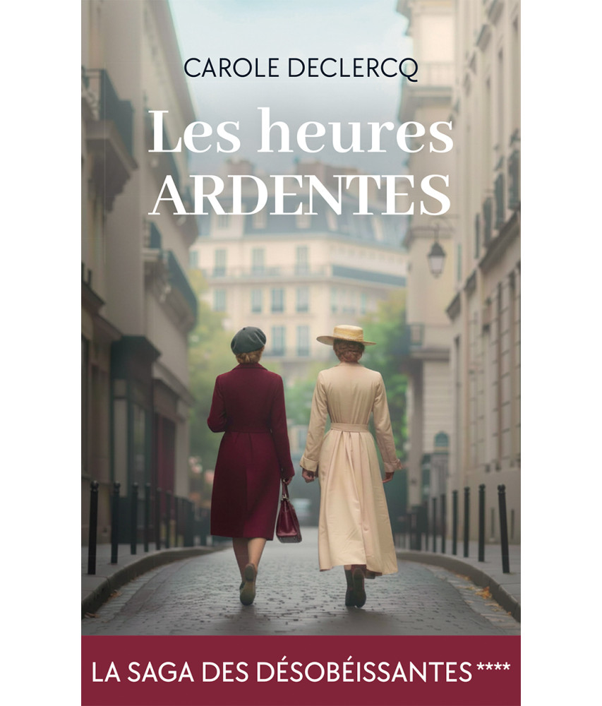 La Saga des désobéissantes - Tome 4 - Les heures ardentes