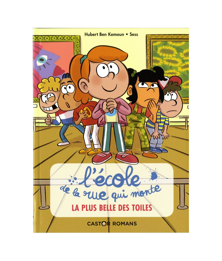 L'école de la rue qui monte. Tome 1 La plus belle des toiles