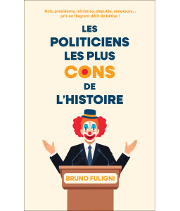 Les Politiciens les plus cons de l'histoire
