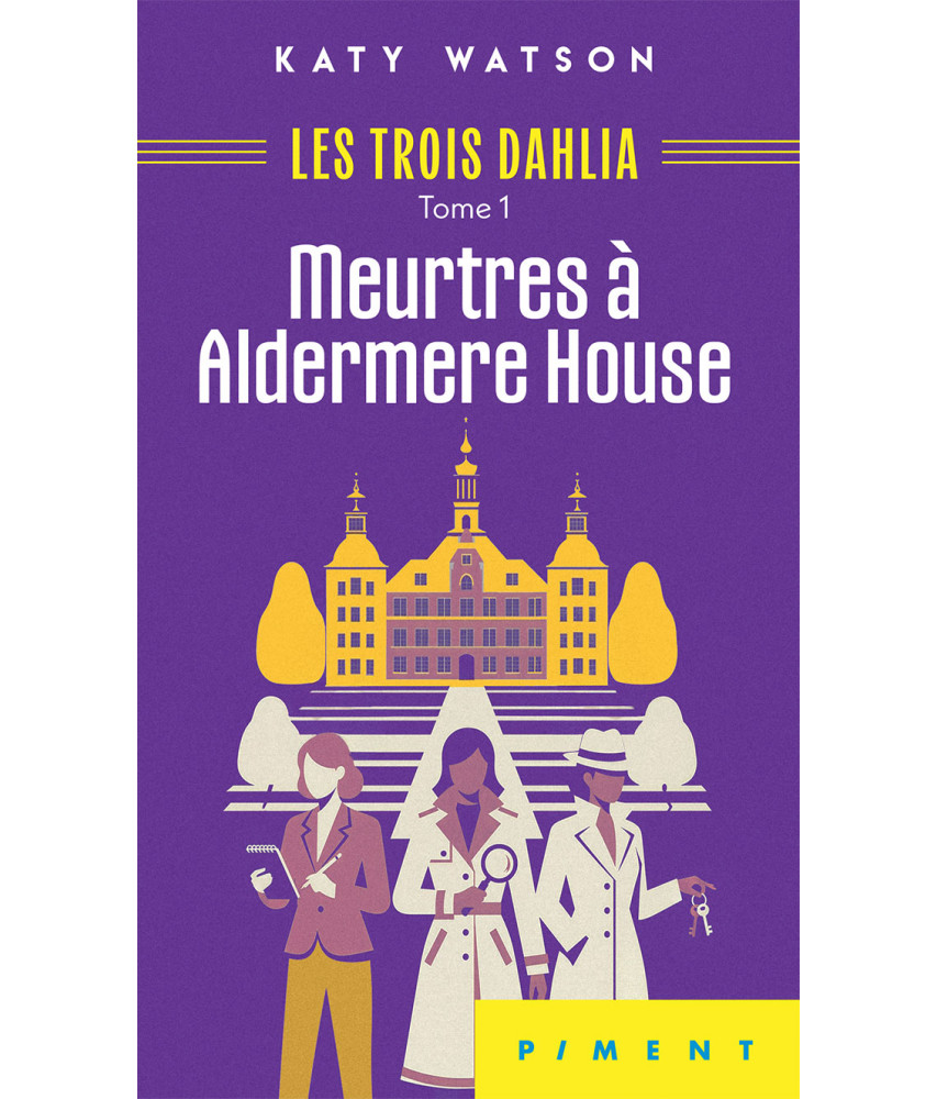 Les Trois Dahlia  Tome 1 - Meurtres à Aldermere House