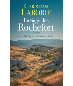 La Saga des Rochefort - Partie 1 - Les Rochefort - L'enfant rebelle