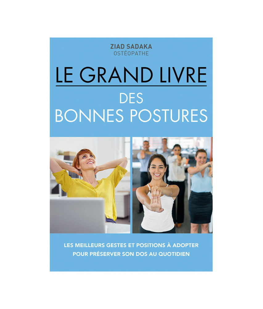 Le grand livre des bonnes postures Le grand livre des bonnes postures