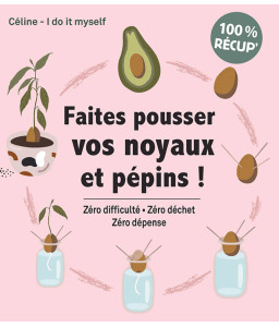 Faites pousser vos noyaux et pépins !