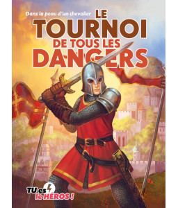 Le tournoi de tous les dangers, tu es le héros