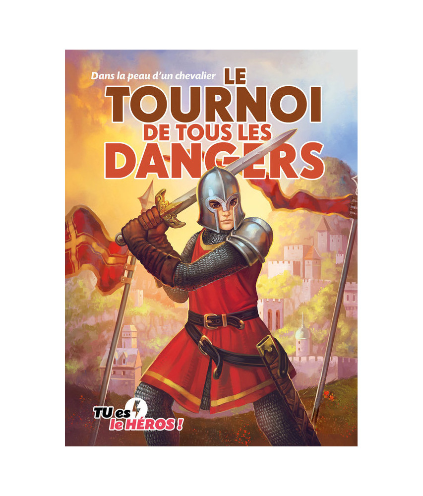 Le tournoi de tous les dangers, tu es le héros Le tournoi de tous les dangers, tu es le héros